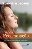 Preocupação (Um Hábito Que Pode Ser Quebrado)